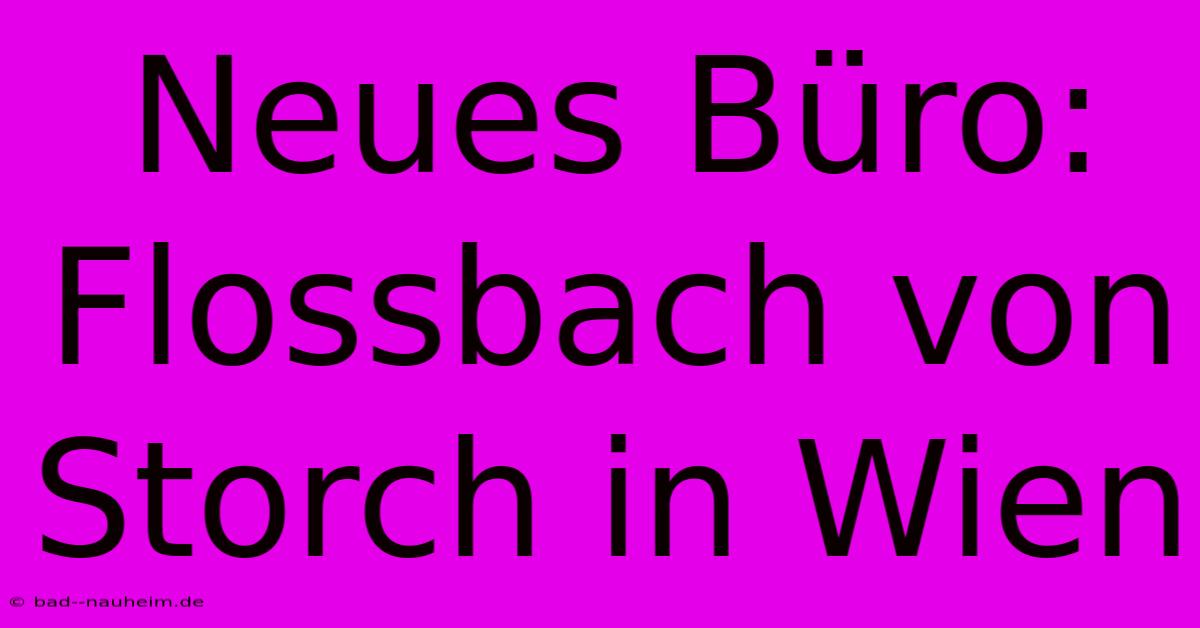 Neues Büro: Flossbach Von Storch In Wien