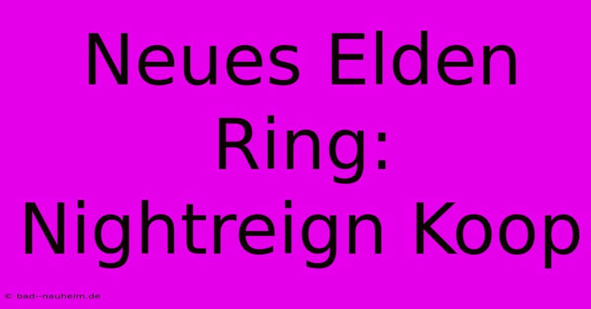 Neues Elden Ring: Nightreign Koop