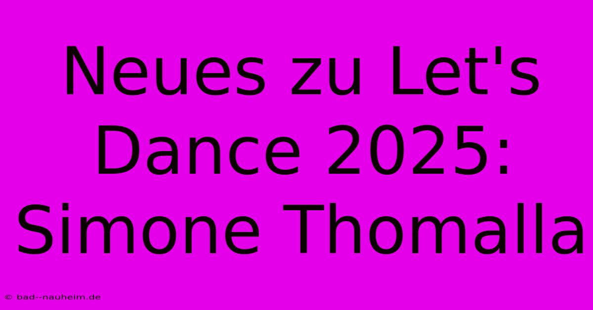 Neues Zu Let's Dance 2025: Simone Thomalla