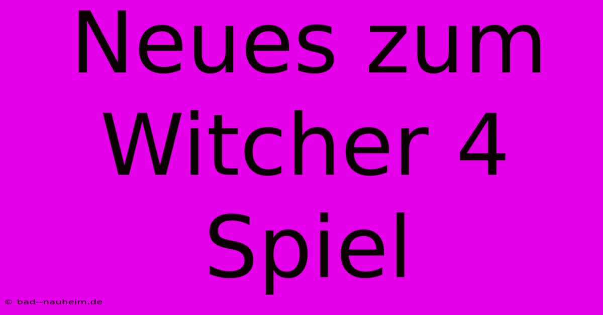 Neues Zum Witcher 4 Spiel