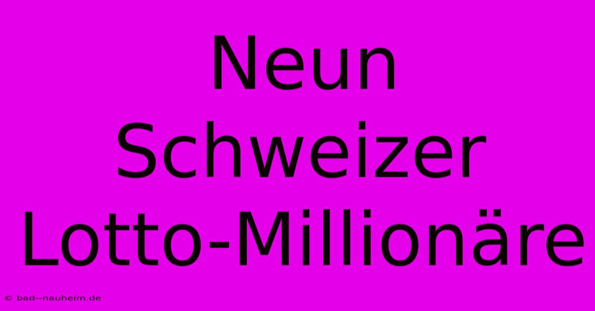 Neun Schweizer Lotto-Millionäre