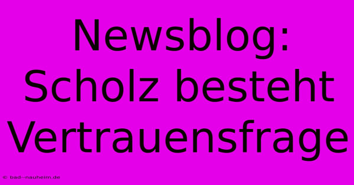 Newsblog: Scholz Besteht Vertrauensfrage