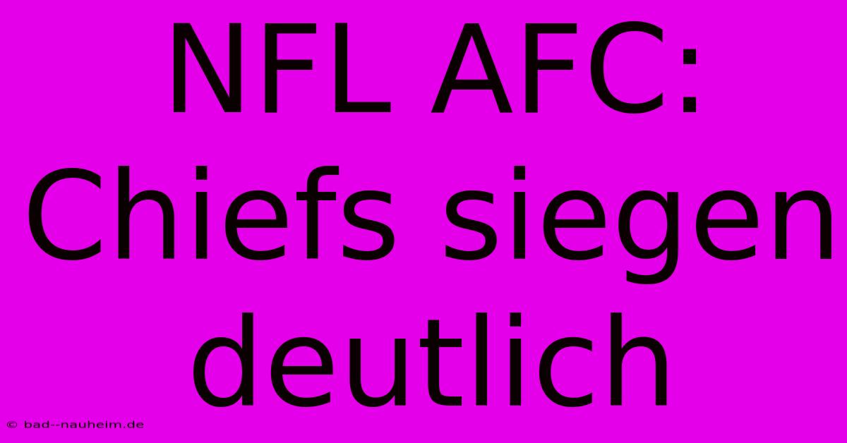 NFL AFC: Chiefs Siegen Deutlich