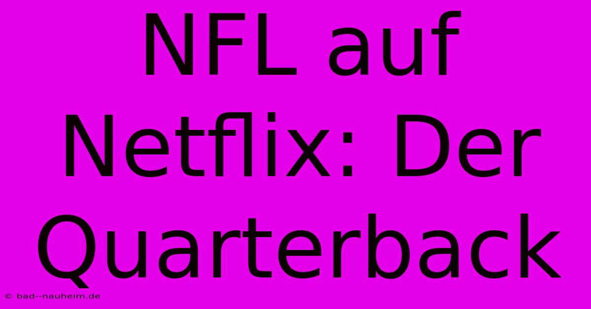 NFL Auf Netflix: Der Quarterback