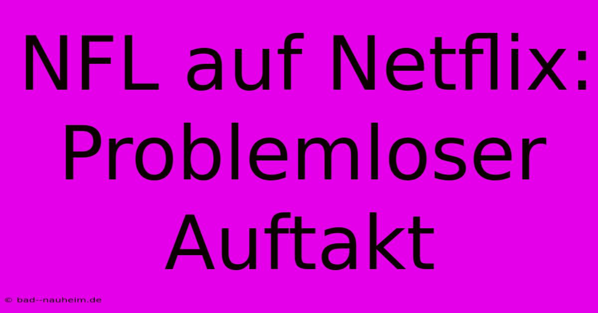 NFL Auf Netflix: Problemloser Auftakt