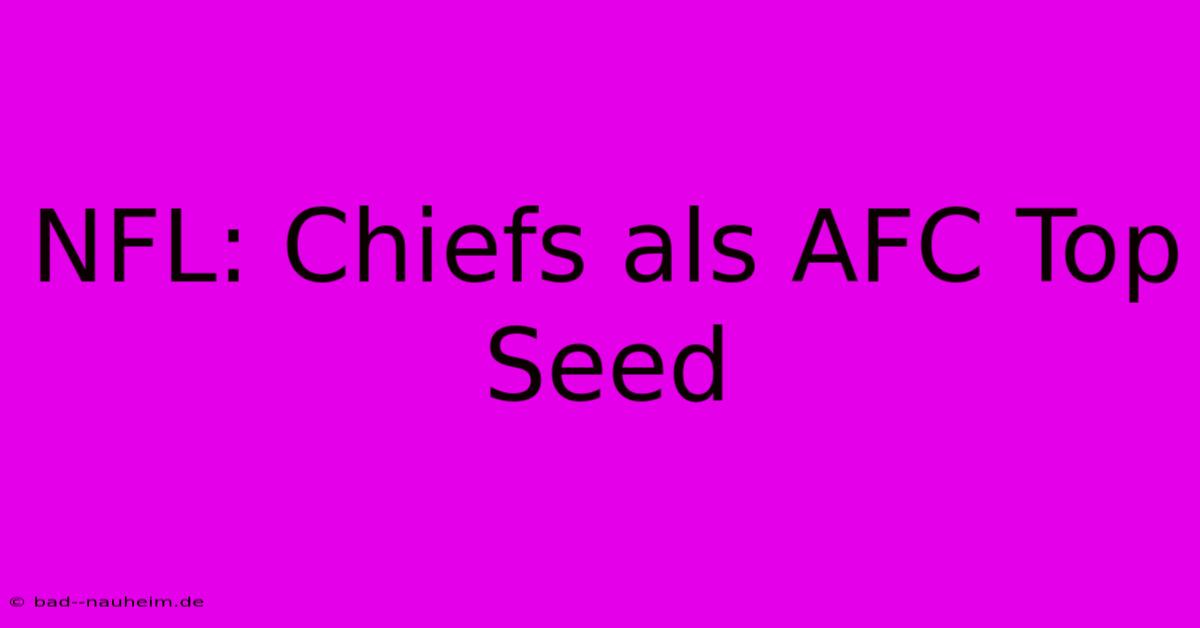 NFL: Chiefs Als AFC Top Seed