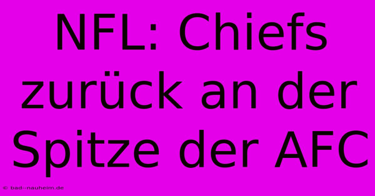 NFL: Chiefs Zurück An Der Spitze Der AFC