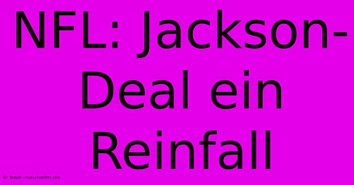 NFL: Jackson-Deal Ein Reinfall