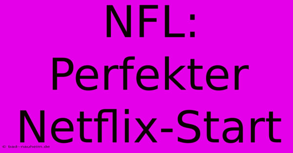 NFL: Perfekter Netflix-Start