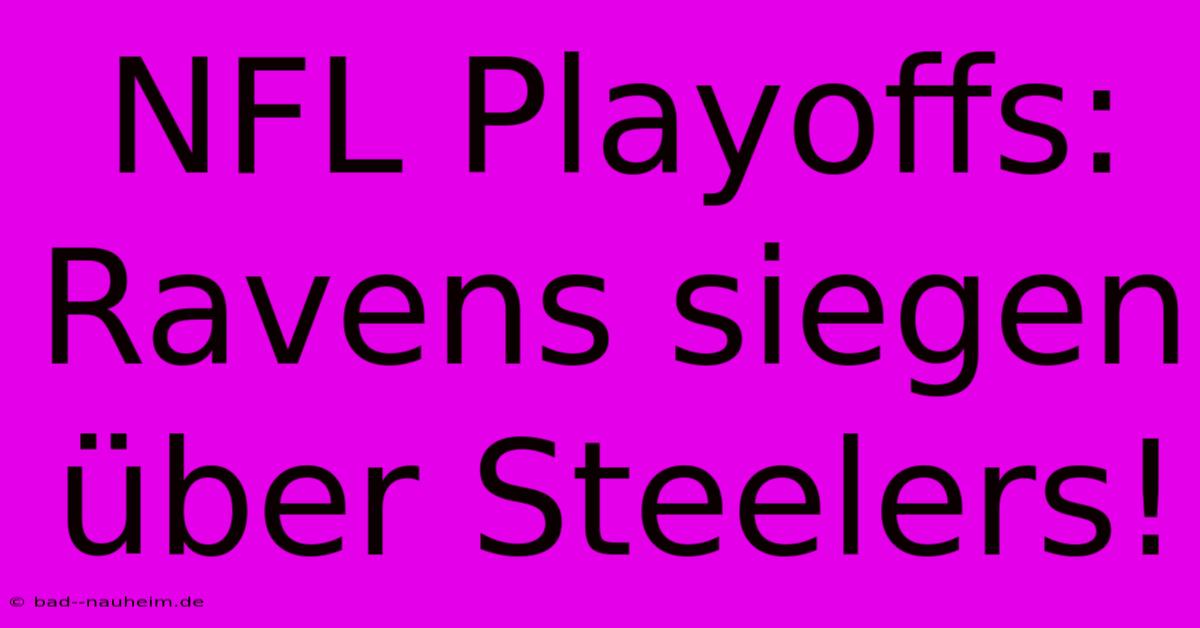 NFL Playoffs: Ravens Siegen Über Steelers!