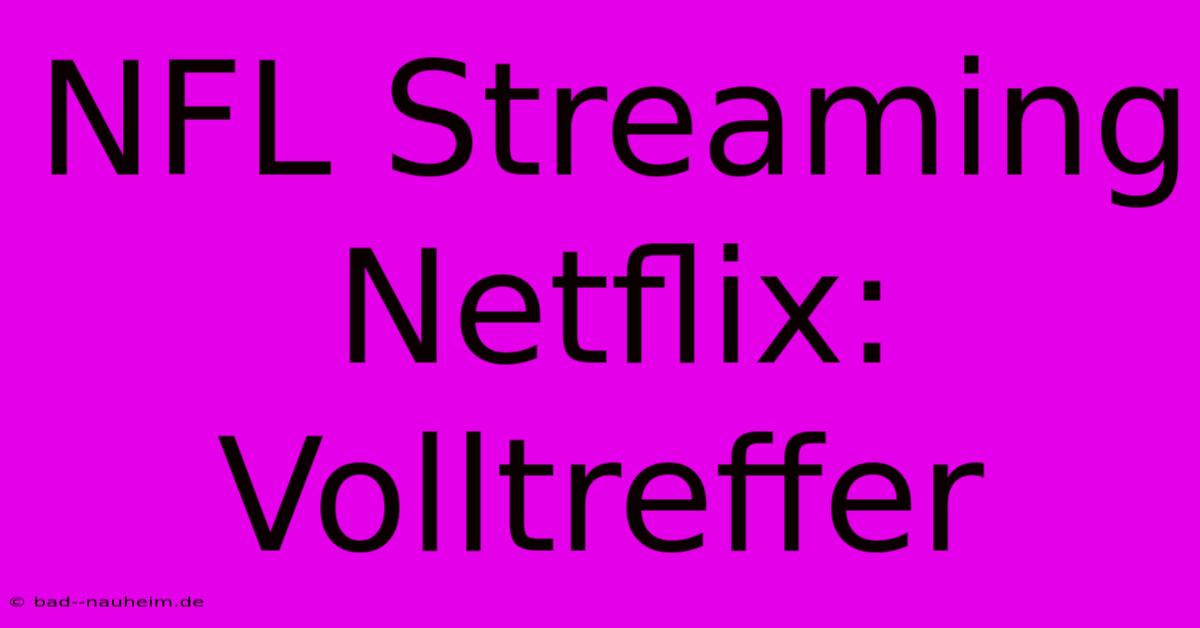 NFL Streaming Netflix: Volltreffer