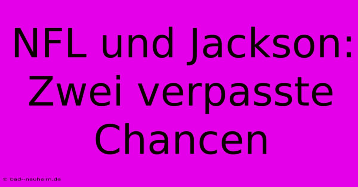 NFL Und Jackson: Zwei Verpasste Chancen