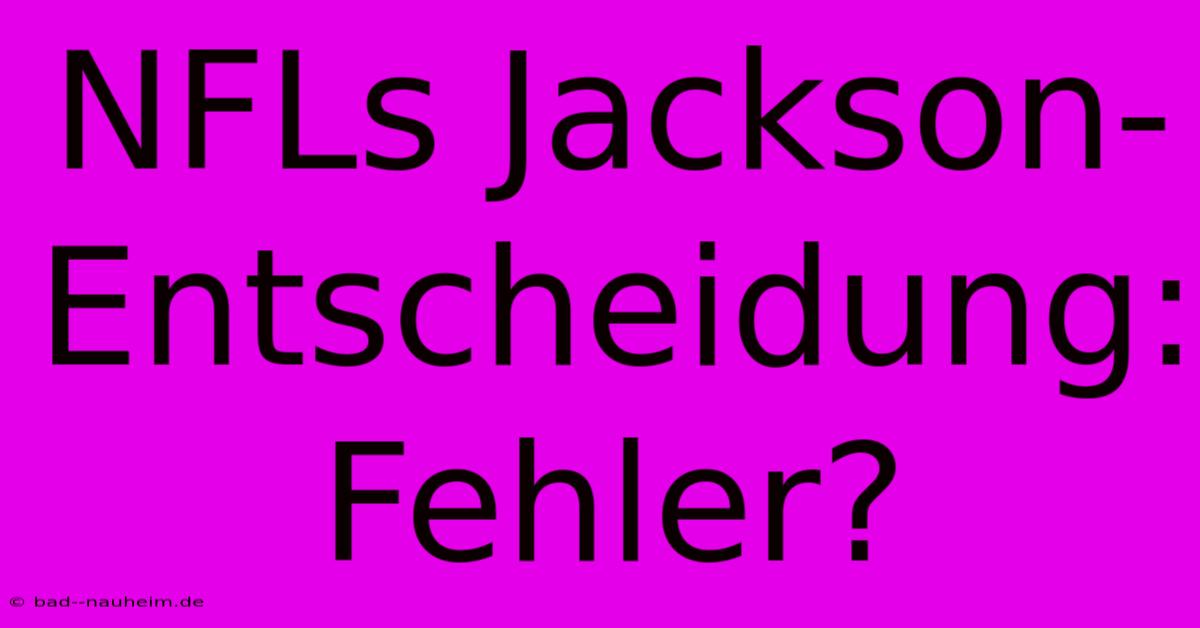 NFLs Jackson-Entscheidung: Fehler?