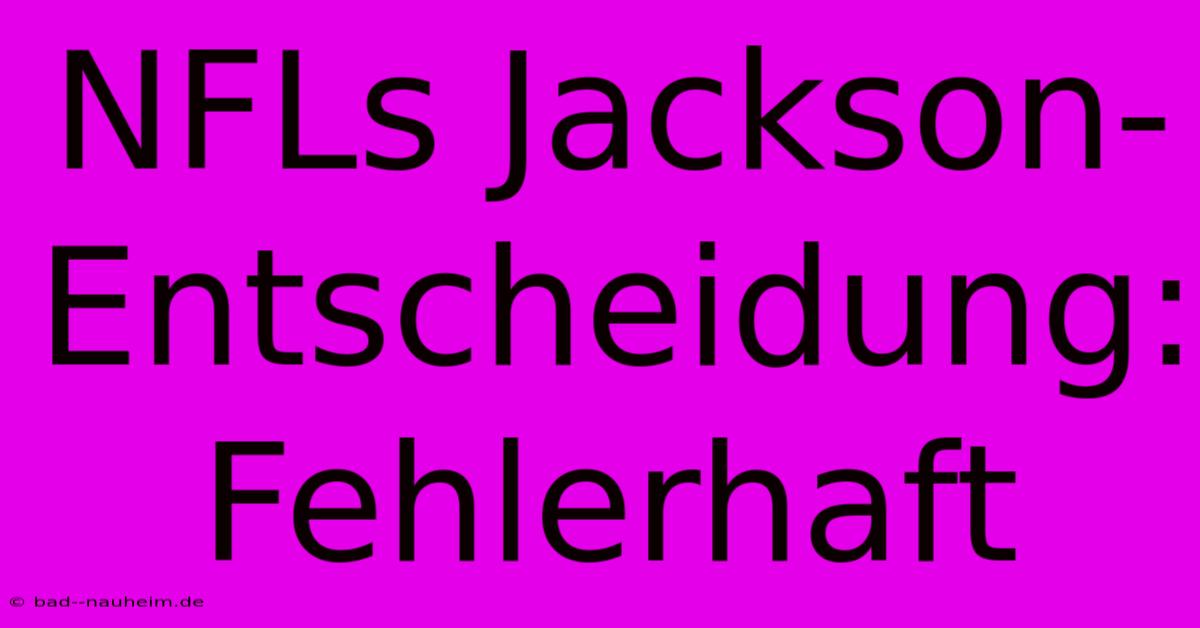 NFLs Jackson-Entscheidung: Fehlerhaft