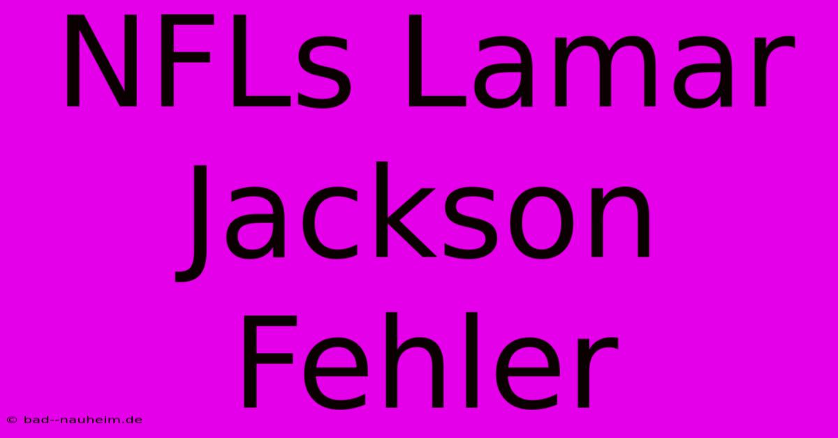 NFLs Lamar Jackson Fehler