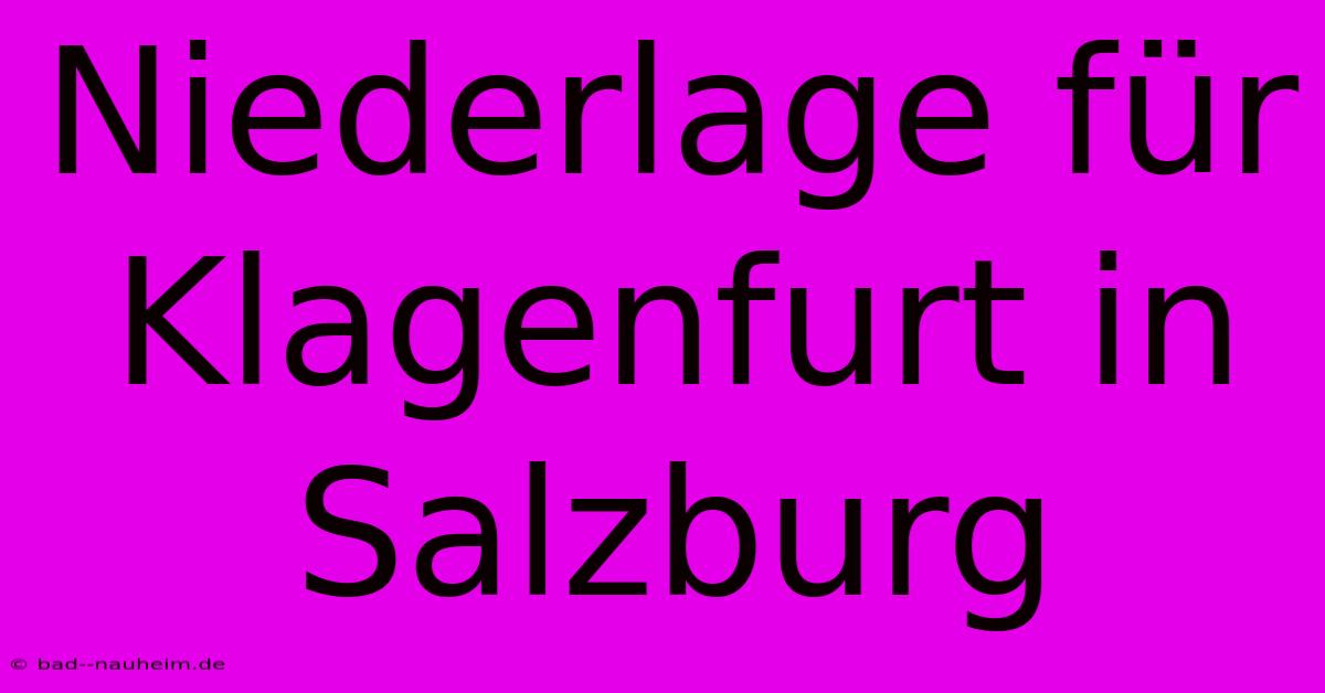 Niederlage Für Klagenfurt In Salzburg