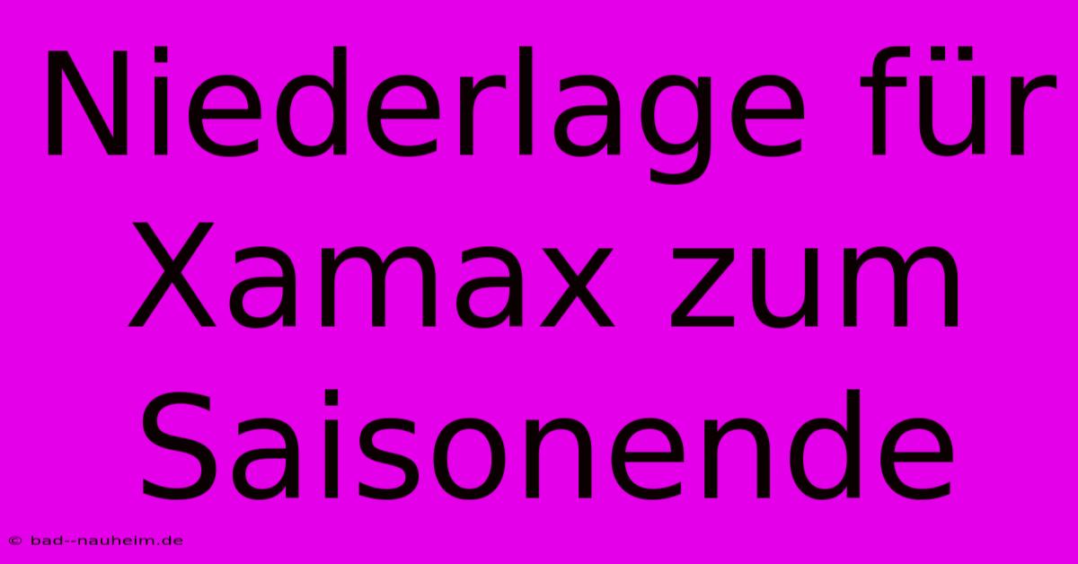 Niederlage Für Xamax Zum Saisonende