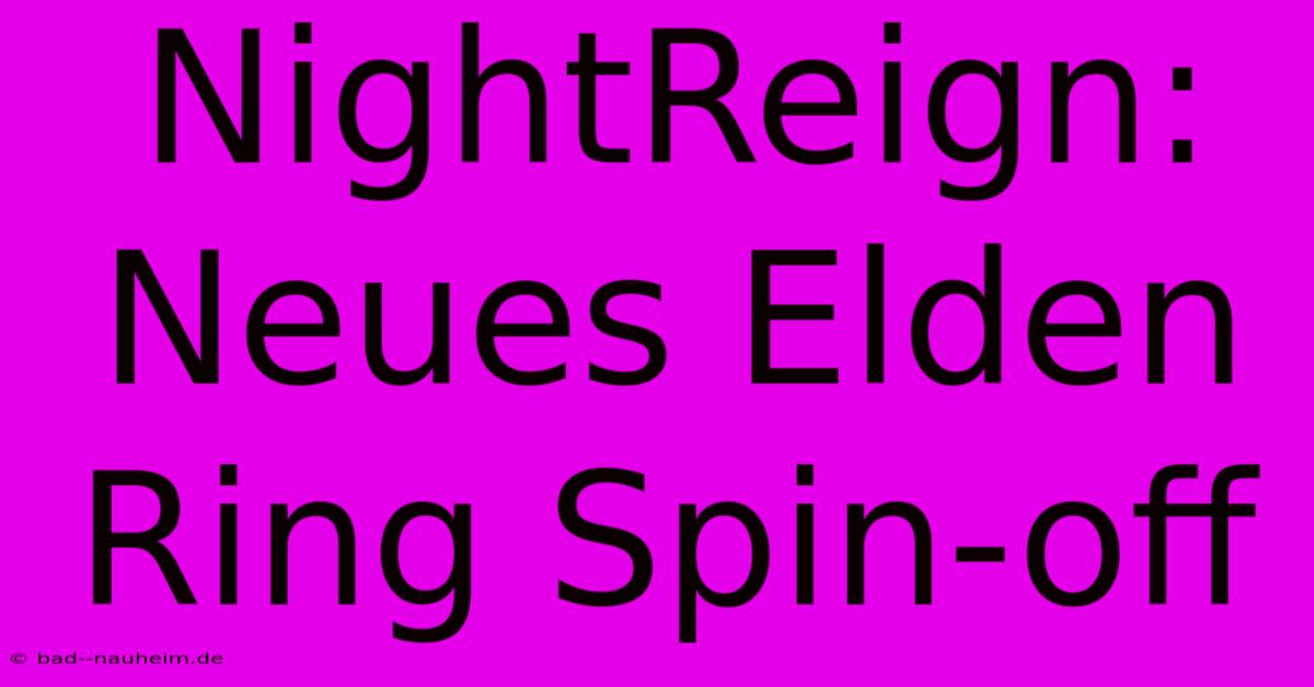 NightReign: Neues Elden Ring Spin-off