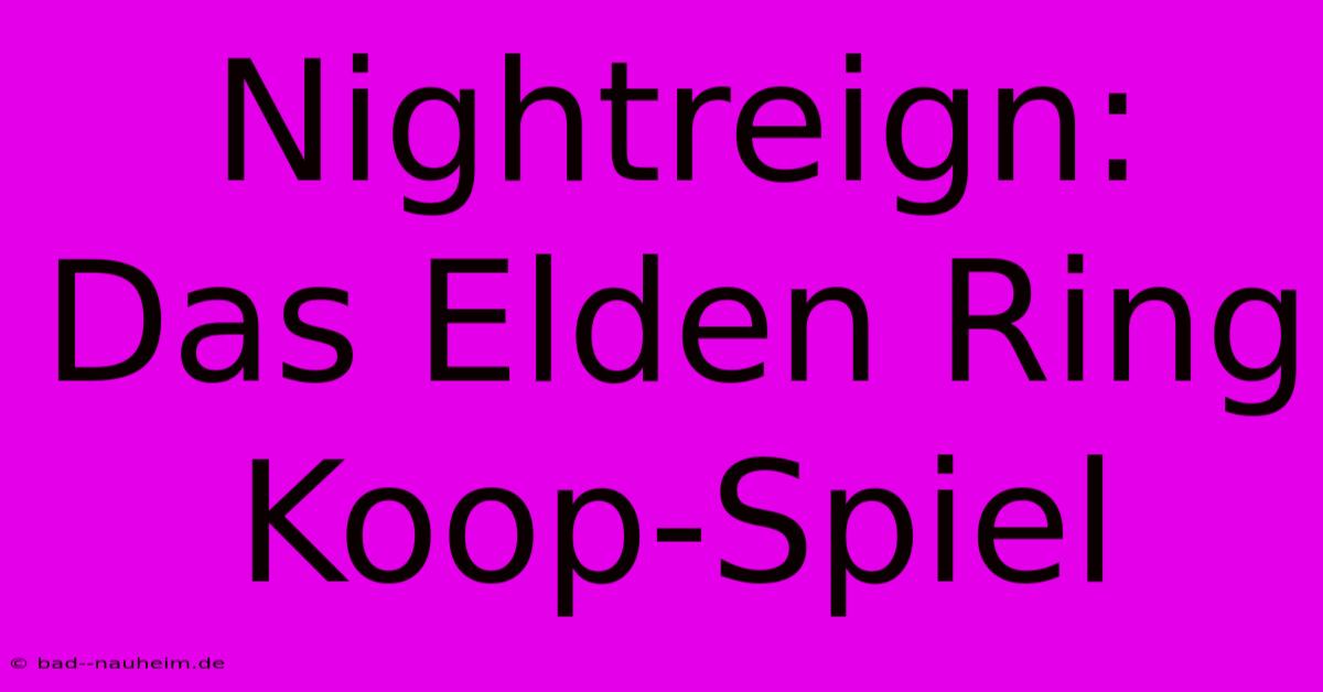 Nightreign: Das Elden Ring Koop-Spiel