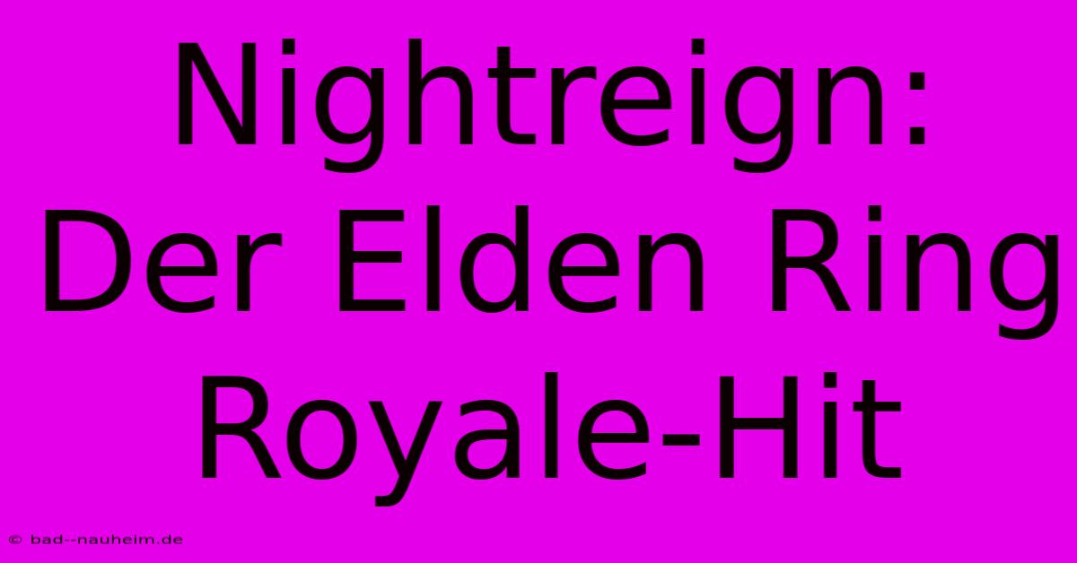 Nightreign: Der Elden Ring Royale-Hit