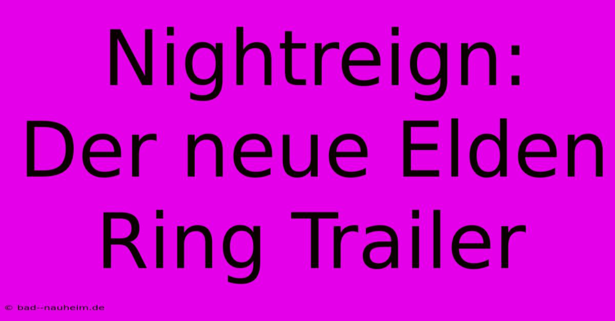 Nightreign: Der Neue Elden Ring Trailer