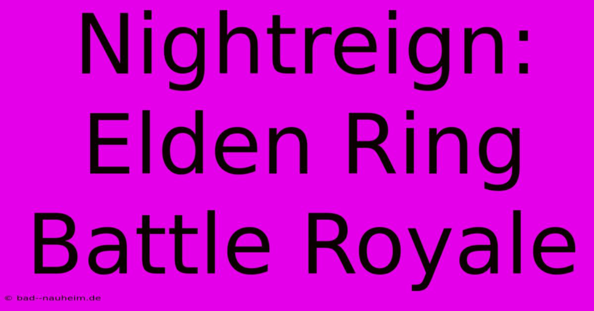 Nightreign: Elden Ring Battle Royale