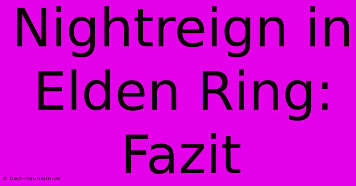 Nightreign In Elden Ring: Fazit