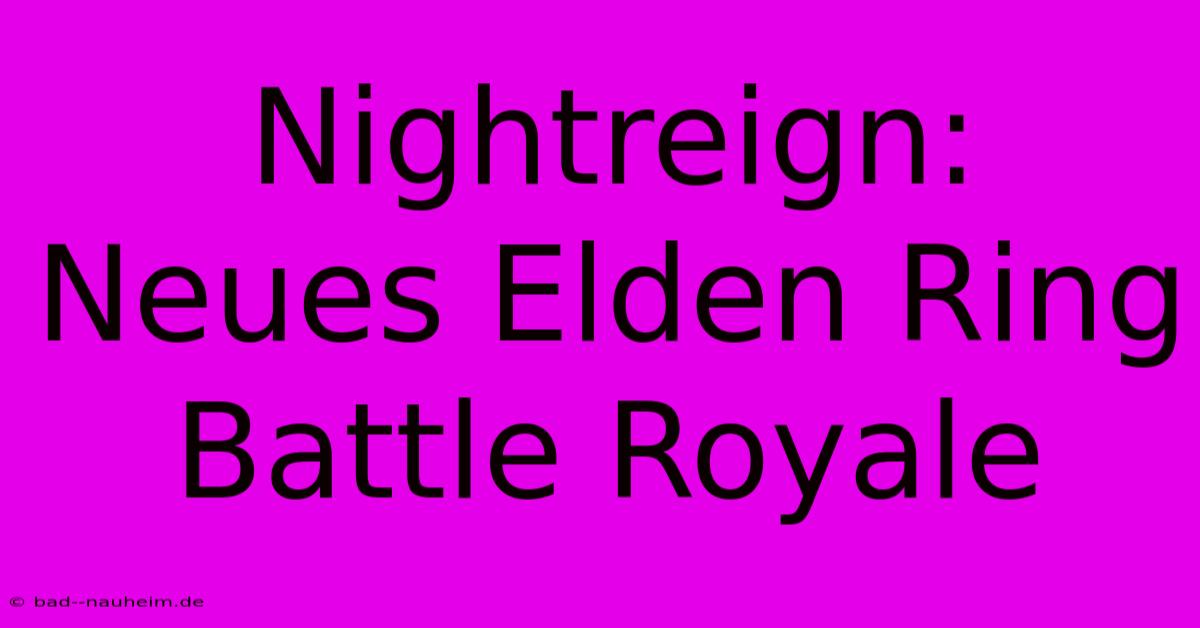 Nightreign: Neues Elden Ring Battle Royale