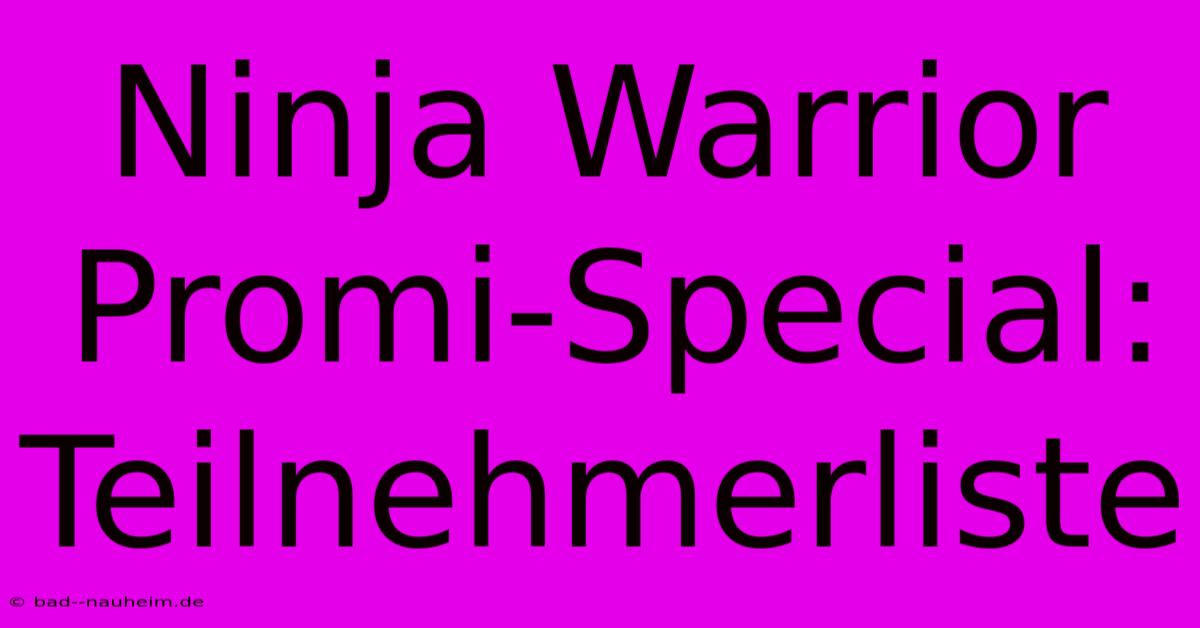 Ninja Warrior Promi-Special: Teilnehmerliste