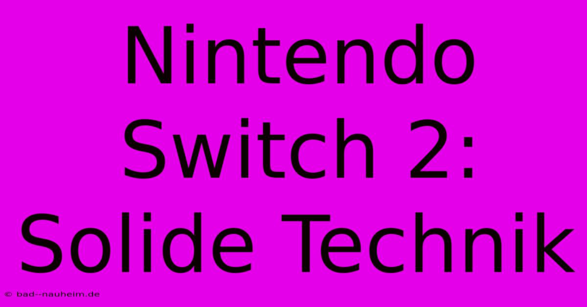 Nintendo Switch 2: Solide Technik