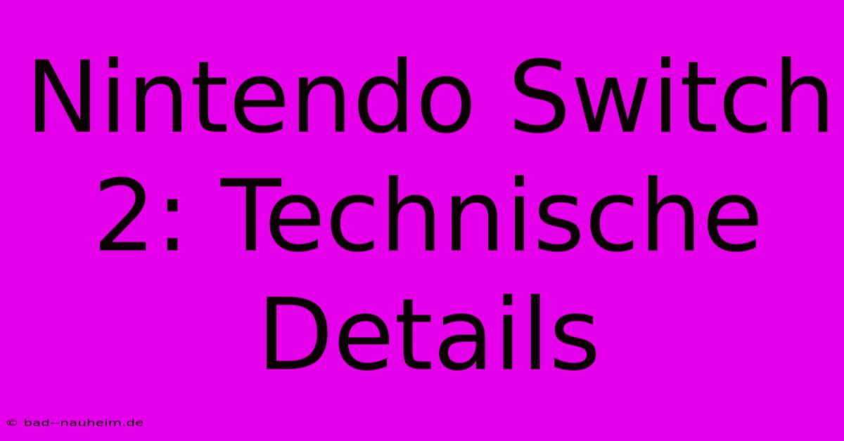 Nintendo Switch 2: Technische Details