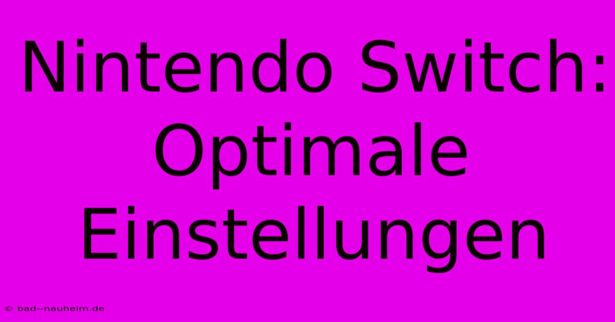 Nintendo Switch:  Optimale Einstellungen