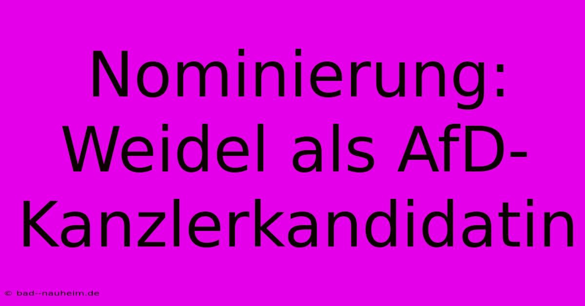 Nominierung: Weidel Als AfD-Kanzlerkandidatin