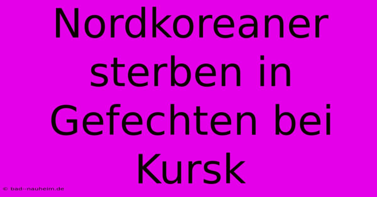 Nordkoreaner Sterben In Gefechten Bei Kursk