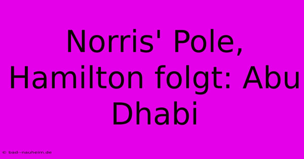 Norris' Pole, Hamilton Folgt: Abu Dhabi