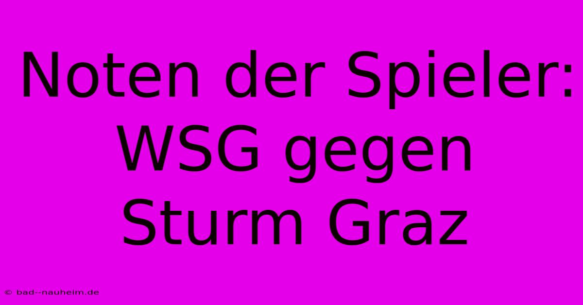 Noten Der Spieler: WSG Gegen Sturm Graz