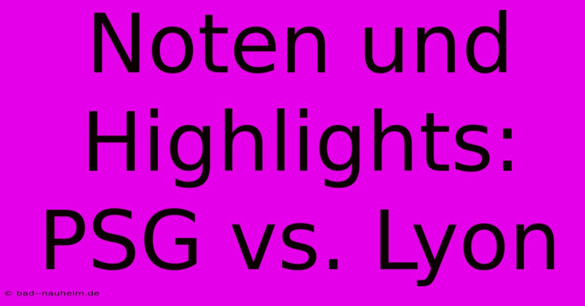 Noten Und Highlights: PSG Vs. Lyon