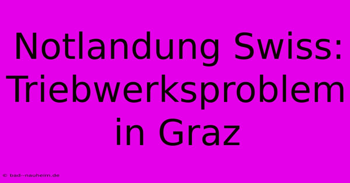 Notlandung Swiss: Triebwerksproblem In Graz