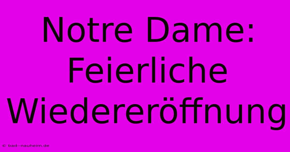 Notre Dame: Feierliche Wiedereröffnung