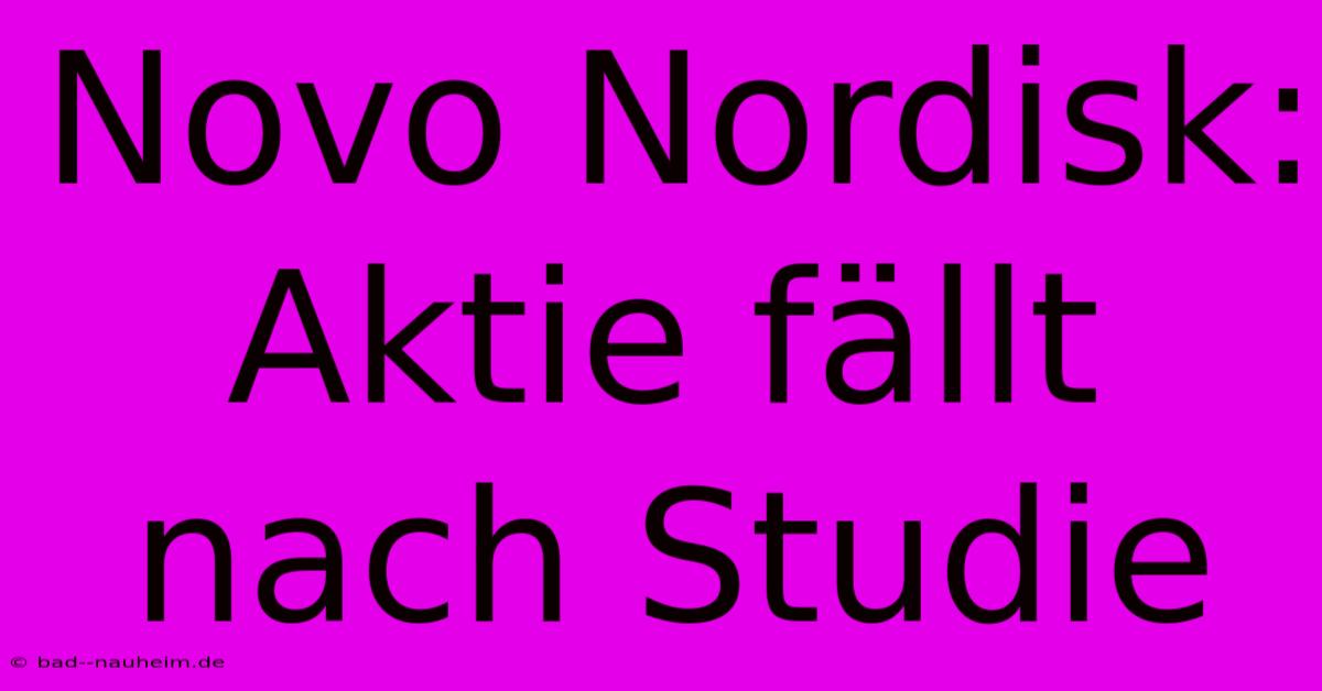 Novo Nordisk Aktie Fällt Nach Studie