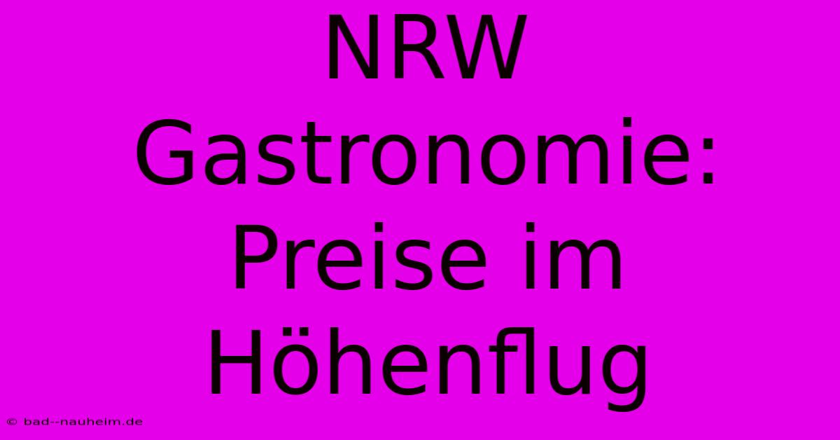 NRW Gastronomie: Preise Im Höhenflug