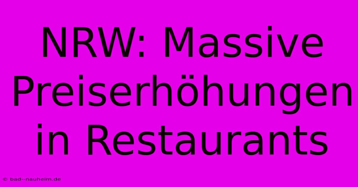 NRW: Massive Preiserhöhungen In Restaurants