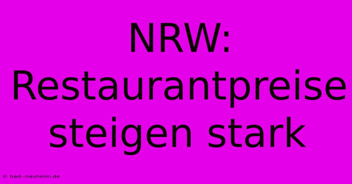 NRW: Restaurantpreise Steigen Stark