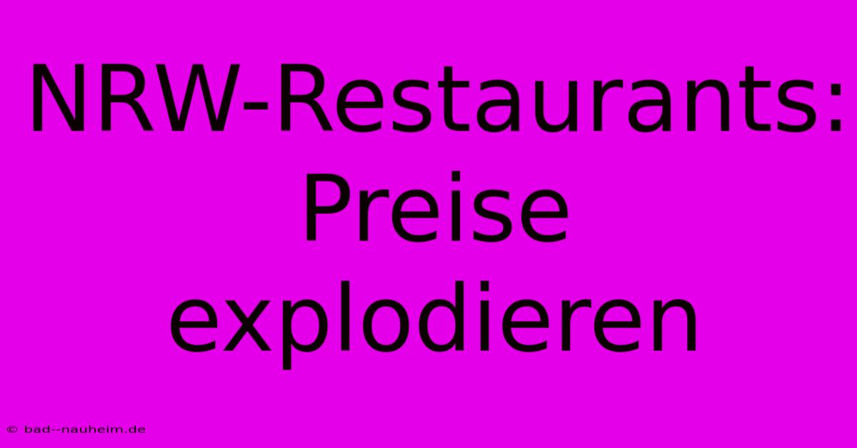 NRW-Restaurants: Preise Explodieren