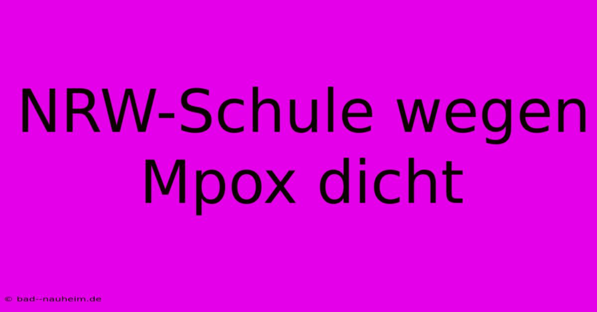 NRW-Schule Wegen Mpox Dicht