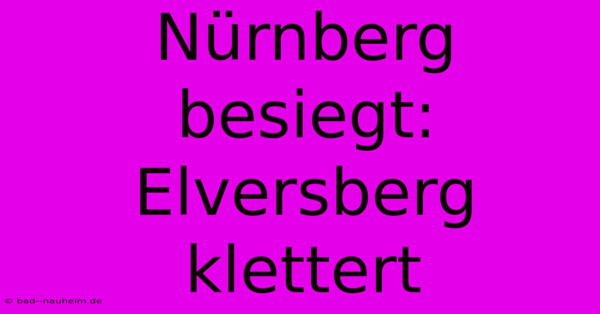 Nürnberg Besiegt: Elversberg Klettert