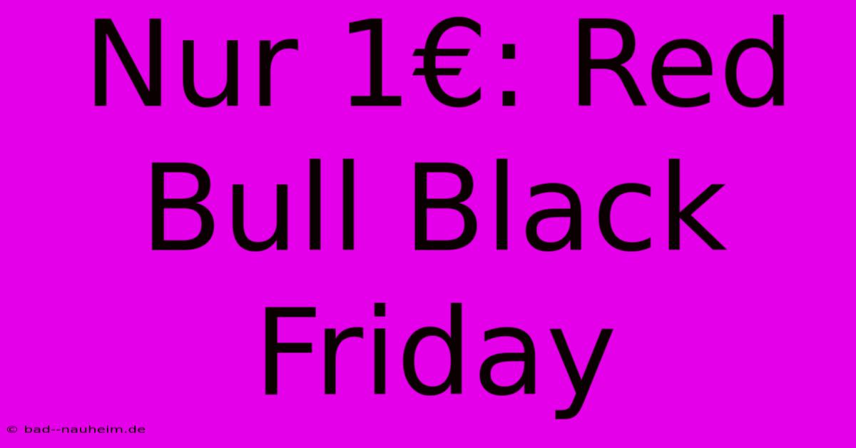 Nur 1€: Red Bull Black Friday