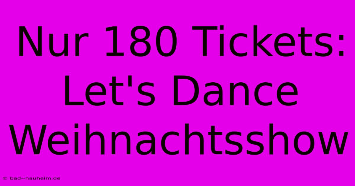 Nur 180 Tickets: Let's Dance Weihnachtsshow