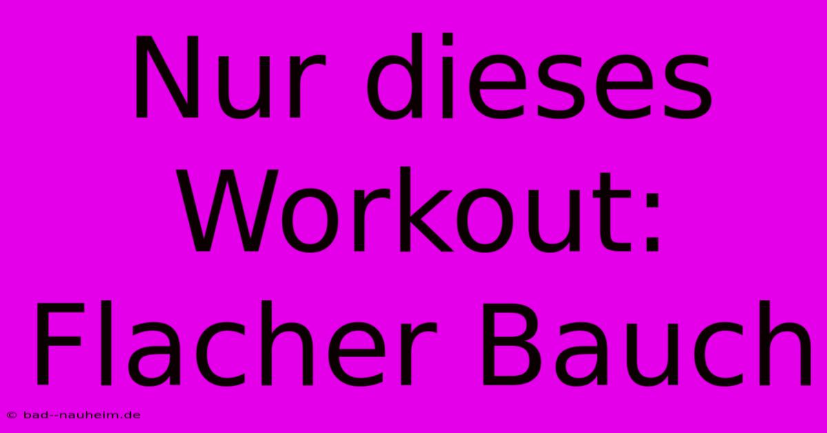 Nur Dieses Workout: Flacher Bauch