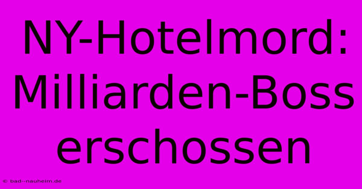 NY-Hotelmord: Milliarden-Boss Erschossen